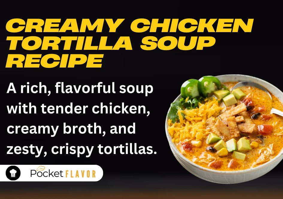 Creamy Chicken Tortilla Soup Recipe