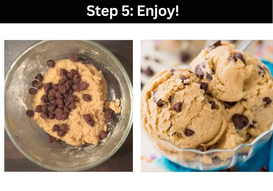 Step 5: Enjoy edible cookie dough recipie
