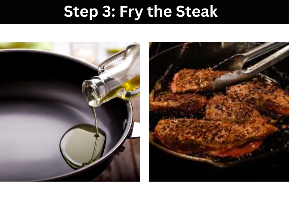 Step 3: Fry the Steak