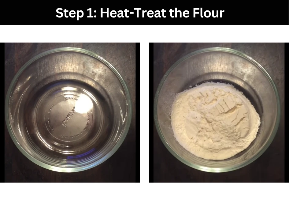 Step 1: Heat-Treat the Flour
