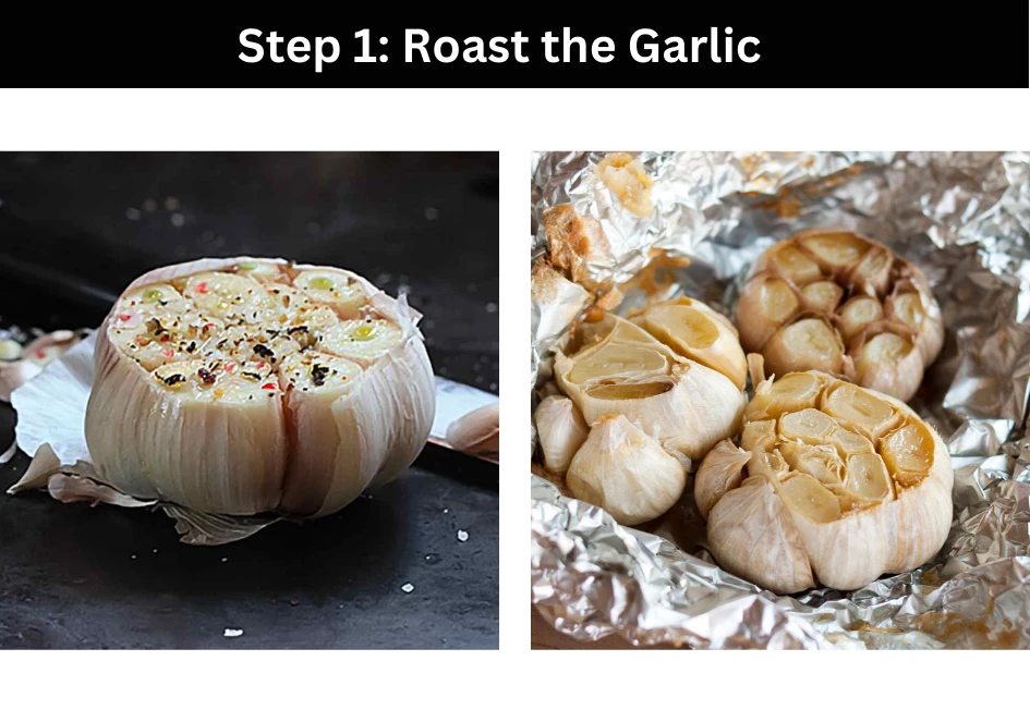 step 1: Roast the Garlic