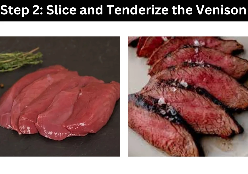 Step 2: Slice and Tenderize the Venison