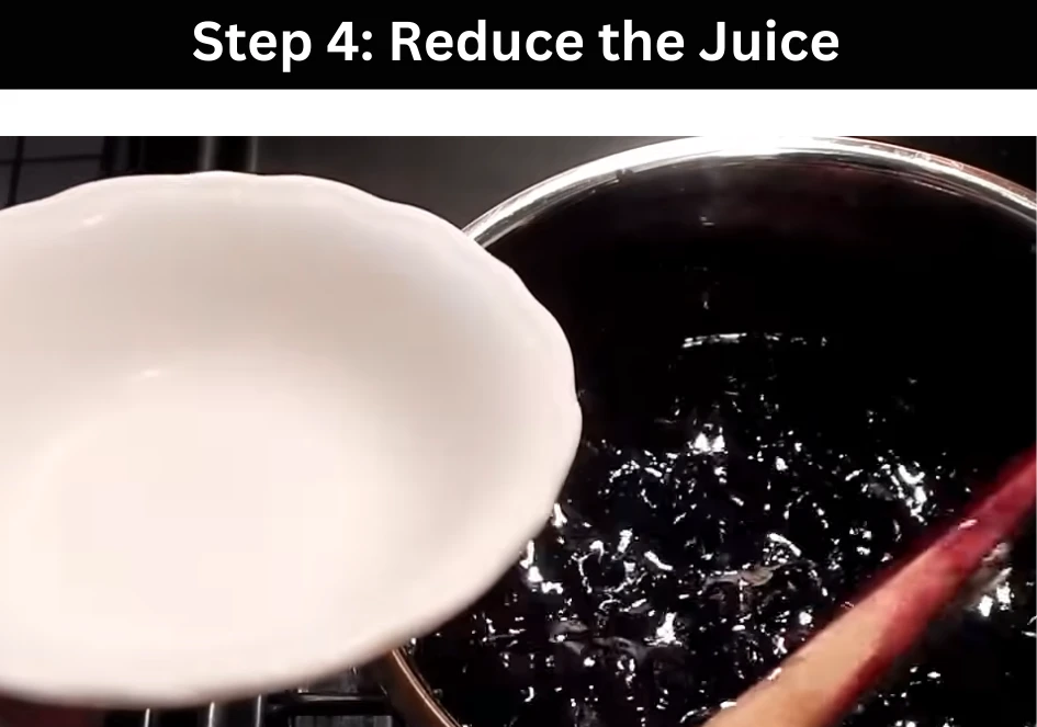 Step 4 Reduce the Juice