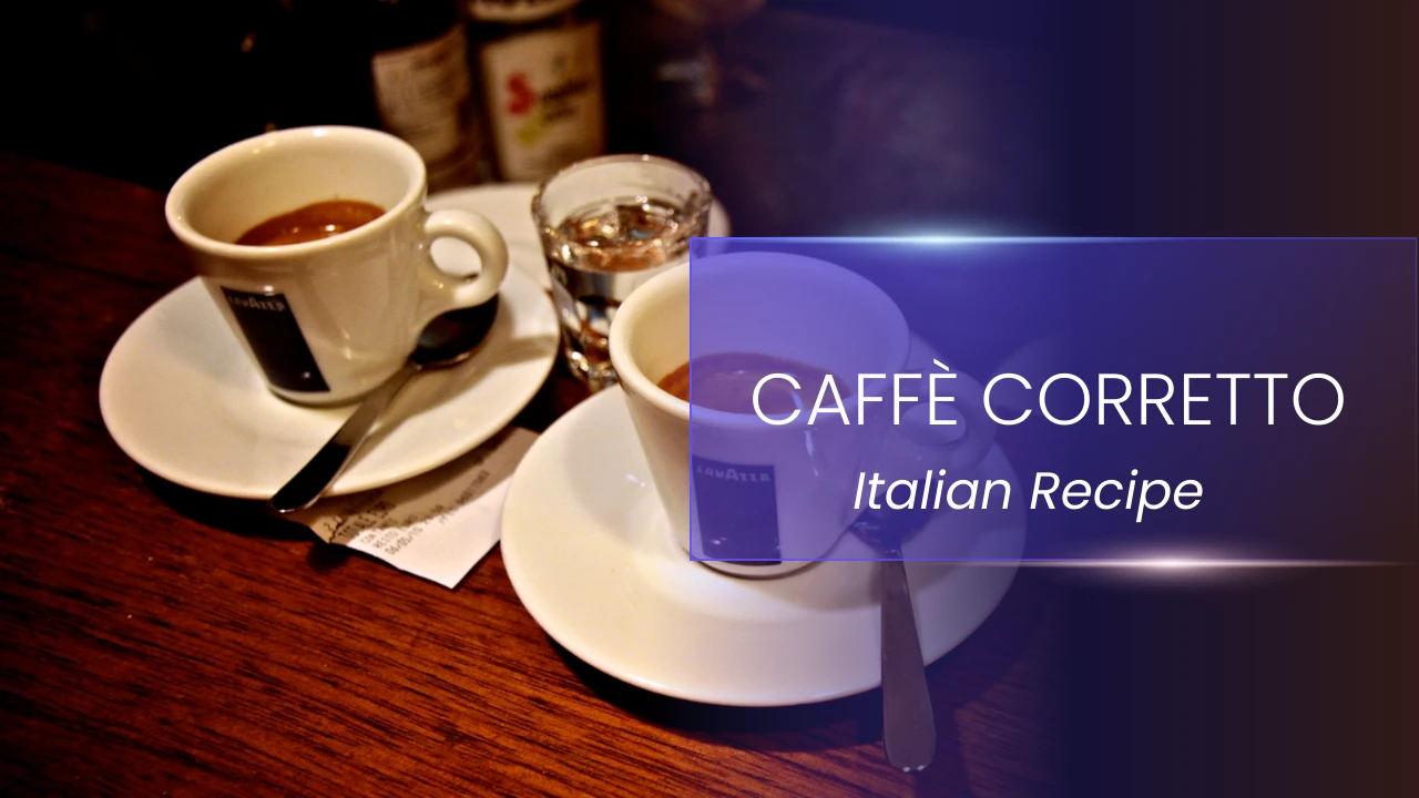 How To Make Caffè Corretto: An Italian Recipe
