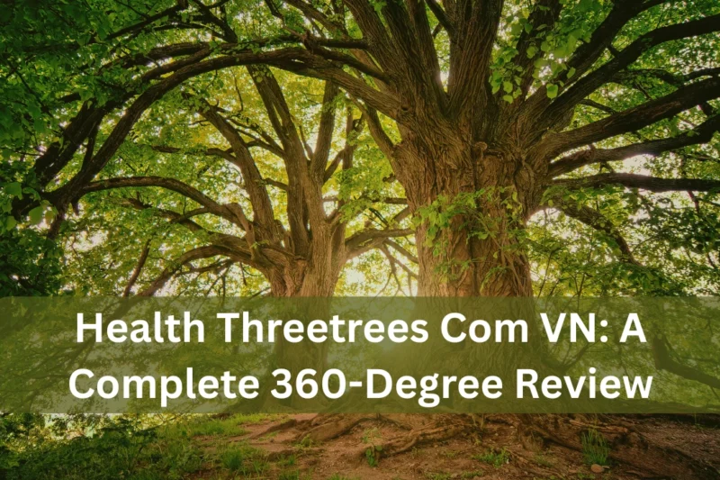 Health Threetrees Com VN: A Complete 360-Degree Review
