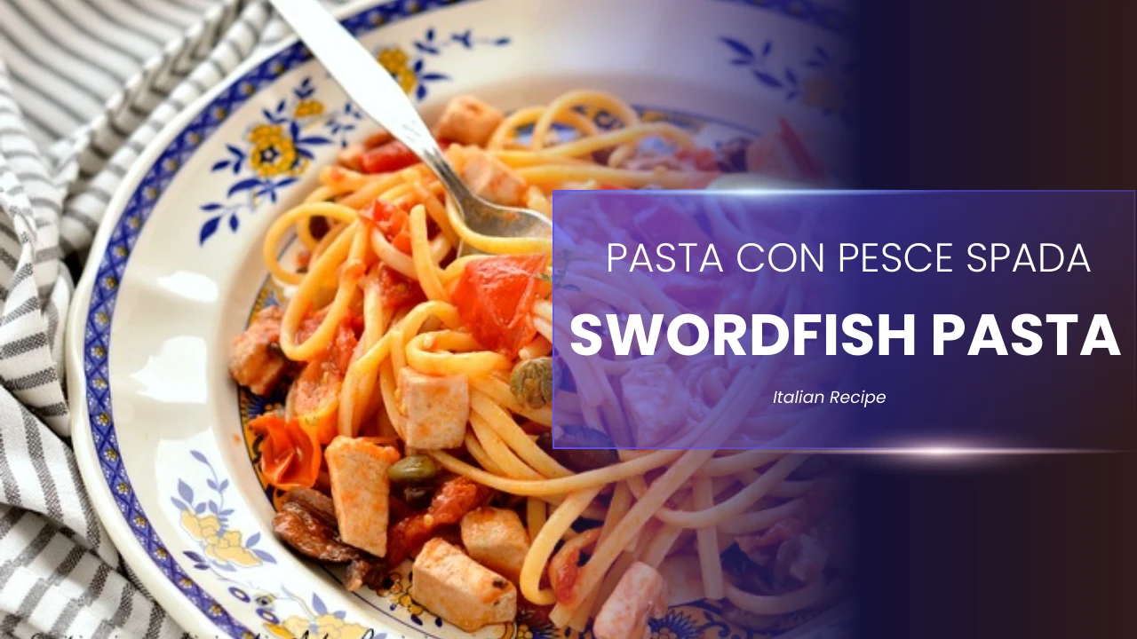 Pasta con Pesce Spada Swordfish Pasta – Easy Italian Recipe