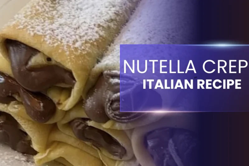 Nutella Crepes Easy Step-by-Step Recipe Guide